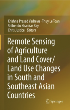 Cover of book titled 'Remote Sensing of Agriculture and Land Cover Land Use Changes in South and Southeast Asian Countries'
